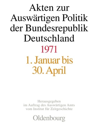 Akten zur Auswärtigen Politik der Bundesrepublik Deutschland 1971