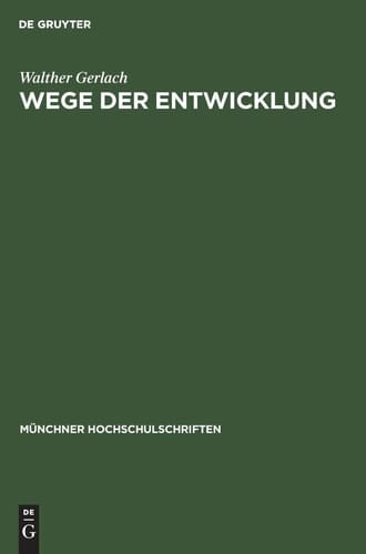 Wege der Entwicklung Jahresbericht und Rektoratsrede 17. Februar 1951