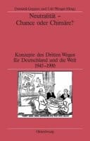 Neutralität - Chance oder Chimäre? Konzepte des Dritten Weges für Deutschland und die Welt 1945-1990