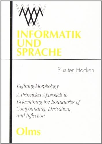 Defining Morphology A Principled Approach to Determining the Boundaries of Compounding, Derivation, and Inflection