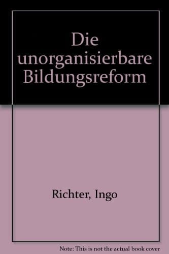 Die unorganisierbare Bildungsreform: Innovations-, Legitimations- u. Relevanzprobleme im amerikan. Bildungswesen (Serie Piper ; 116) (German Edition)