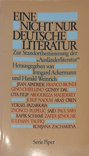 Eine Nicht nur deutsche Literatur: Zur Standortbestimmung der "Ausländerliteratur" (Serie Piper) (German Edition)