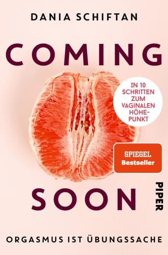 Coming Soon Orgasmus ist Übungssache - in 10 Schritten zum vaginalen Höhepunkt