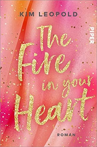 The Fire in Your Heart Roman | Gefühlvolle New-Adult-Romance rund um eine junge Frau, die sich für Gleichberechtigung einsetzt