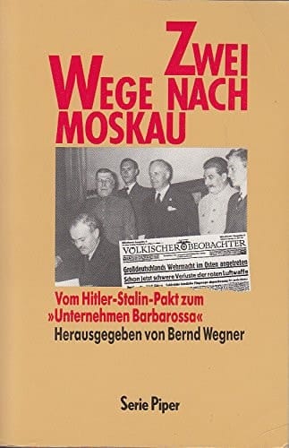 Zwei Wege nach Moskau: Vom Hitler-Stalin-Pakt bis zum "Unternehmen Barbarossa" (Serie Piper) (German Edition)