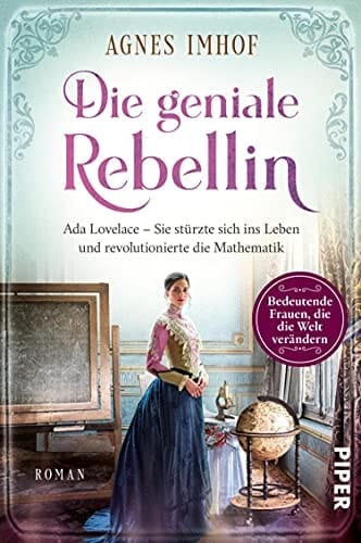 Die geniale Rebellin Ada Lovelace – Sie stürzte sich ins Leben und revolutionierte die Mathematik | Historischer Roman