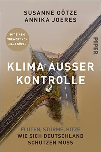 Klima außer Kontrolle Fluten, Stürme, Hitze – Wie sich Deutschland schützen muss