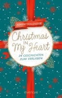 Christmas in My Heart 24 Geschichten zum Verlieben | Der everlove-Adventskalender | Gefühlvolle Weihnachts-Romance