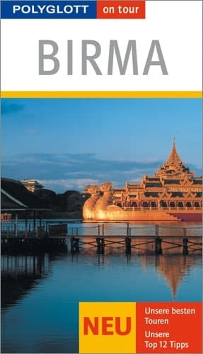Birma (Myanmar) ; [neu unsere besten Touren, unsere Top-12-Tipps]