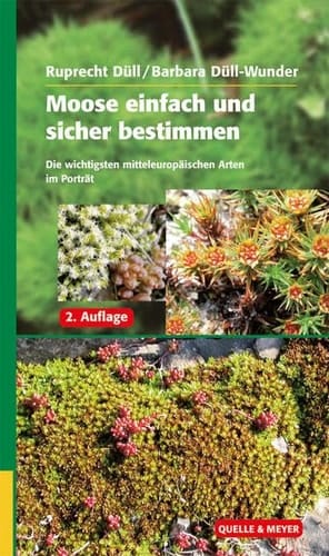 Moose einfach und sicher bestimmen ein illustrierter Exkursionsführer zu den Arten Deutschlands und angrenzender Länder ; [die wichtigsten mitteleuropäischen Arten im Porträt]