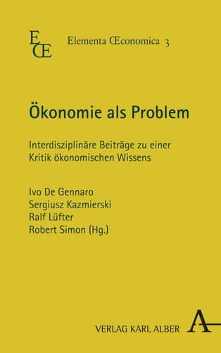 Ökonomie als Problem interdisziplinäre Beiträge zu einer Kritik ökonomischen Wissens