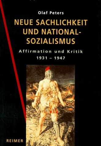 Neue Sachlichkeit und Nationalsozialismus: Affirmation und Kritik 1931-1947 (German Edition)