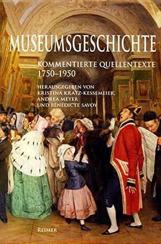 Museumsgeschichte kommentierte Quellentexte 1750-1950