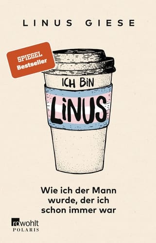 Ich bin Linus wie ich der Mann wurde, der ich schon immer war