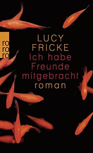 Ich habe Freunde mitgebracht Roman