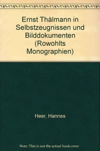 Ernst Thälmann in Selbstzeugnissen und Bilddokumenten (Rowohlts Monographien ; 230) (German Edition)