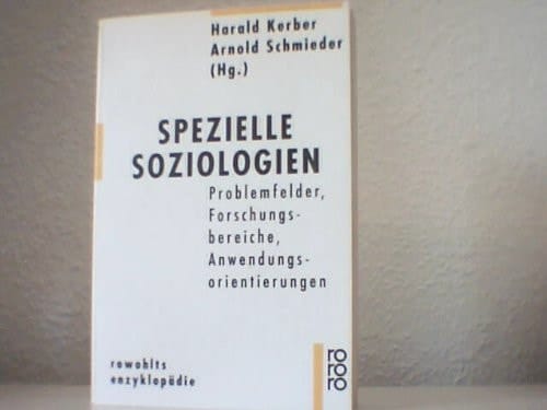 Spezielle Soziologien Problemfelder, Forschungsbereiche, Anwendungsorientierungen