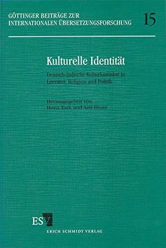 Kulturelle Identität deutsch-indische Kulturkontakte in Literatur, Religion und Politik