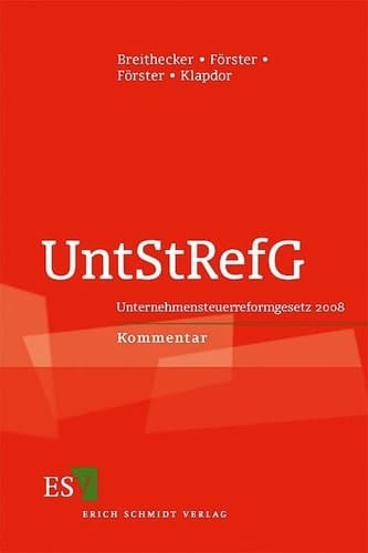 UntStRefG Unternehmensteuerreformgesetz 2008 ; Kommentar