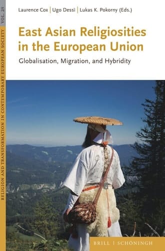 East Asian Religiosities in the European Union Globalisation, Migration, and Hybridity