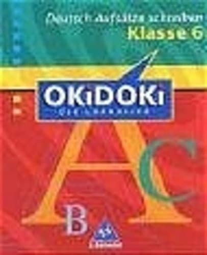 OKiDOKi die Lernhilfe Deutsch. Aufsätze schreiben. .... .... Schuljahr 6. / Peter Delp ; Harald Stöveken