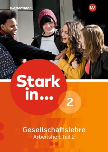 Stark in ... Gesellschaftslehre 2 Teil 2. Arbeitsheft Ausgabe 2017
