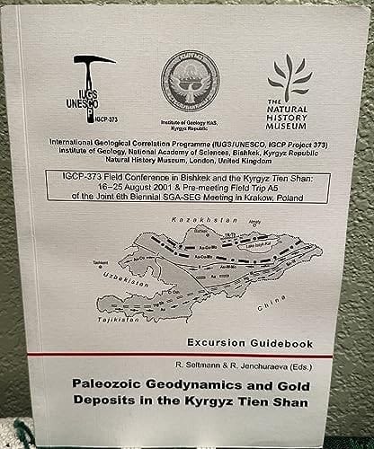Paleozoic Geodynamics and Gold Deposits in the Kyrgyz Tien Shan Excursion Guidebook IGCP-373 Field Conference in Bishkek and the Kyrgyz Tien Shan: 16-25 August 2001 and Pre-meeting Field TripnA5 of SGASEG Meeting in Krakow, Poland