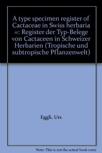 A Type Specimen Register of Cactaceae in Swiss Herbaria