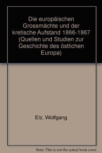 Die europäischen Grossmächte und der kretische Aufstand, 1866-1867 (Quellen und Studien zur Geschichte des östlichen Europa) (French Edition)