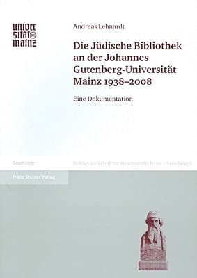 Die Juedische Bibliothek an der Johannes Gutenberg-Universitat Mainz 1938-2008: Eine Dokumentation (Beitrage Zur Geschichte der Johannes Gutenberg-Universitat Mainz) (German Edition)