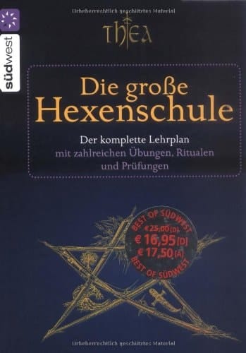 Die große Hexenschule der komplette Lehrplan für junge Hexen mit zahlreichen Übungen, Ritualen und Prüfungen