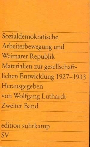 Sozialdemokratische Arbeiterbewegung Und Weimarer Republik: Materialien Zur Gesellschaftlichen Entwicklung 1927-1933
