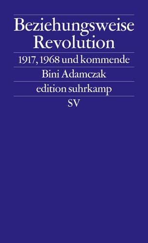 Beziehungsweise Revolution 1917, 1968 und kommende