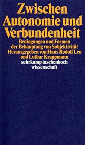 Zwischen Autonomie und Verbundenheit Bedingungen und Formen der Behauptung von Subjektivität