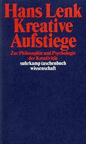 Kreative Aufstiege: Zur Philosophie und Psychologie der Kreativität (Suhrkamp Taschenbuch Wissenschaft) (German Edition)