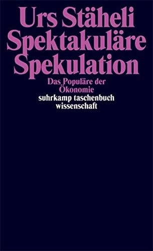 Spektakuläre Spekulation das Populäre der Ökonomie