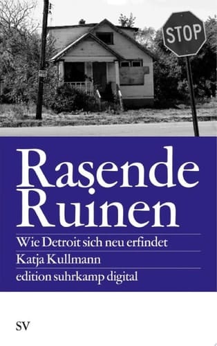 Rasende Ruinen Wie Detroit sich neu erfindet