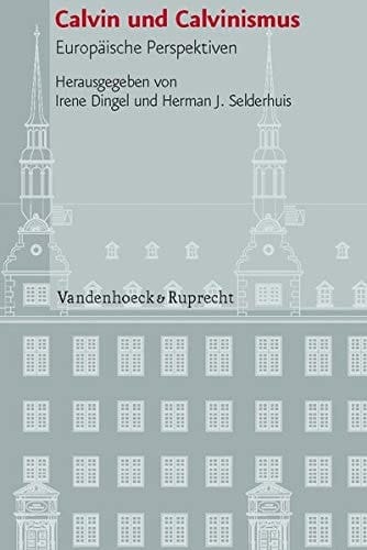 Calvin und Calvinismus (Veroffentlichungen Des Instituts Fur Europaische Geschichte Mainz, 84) (German Edition)