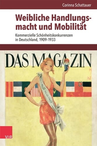 Weibliche Handlungsmacht und Mobilität Kommerzielle Schönheitskonkurrenzen in Deutschland, 1909-1933
