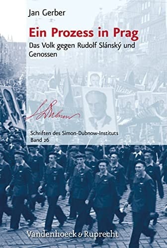 Ein Prozess in Prag Das Volk gegen Rudolf Slánský und Genossen