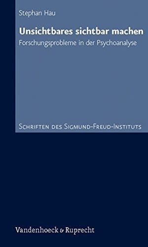 Unsichtbares sichtbar machen Forschungsprobleme in der Psychoanalyse