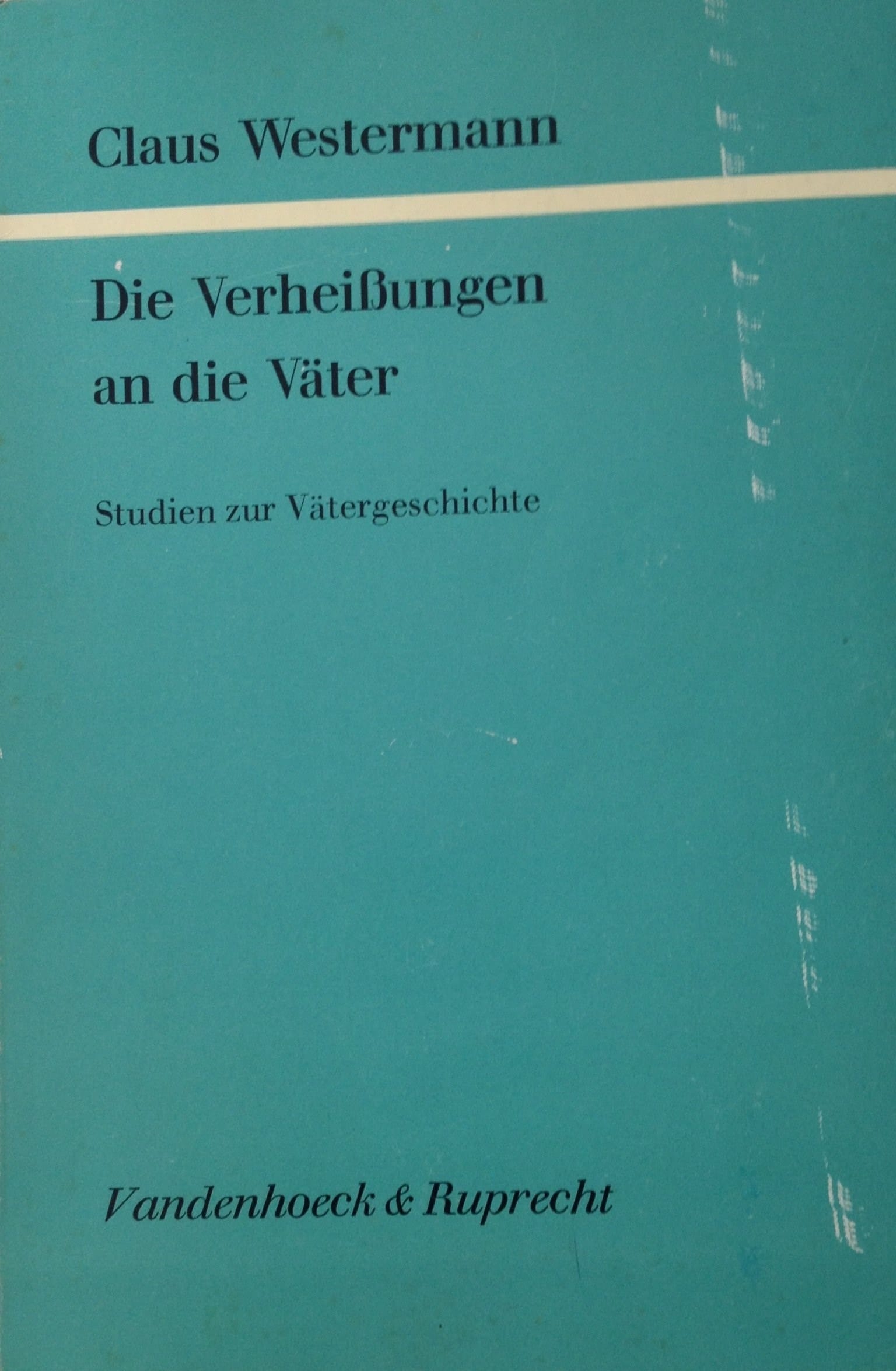 Die Verheiβungen an die Väter: Studien zur Vätergeschichte