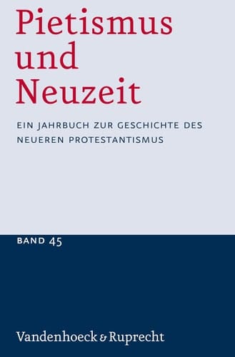 Pietismus und Neuzeit Band 45 – 2019 Ein Jahrbuch zur Geschichte des neueren Protestantismus