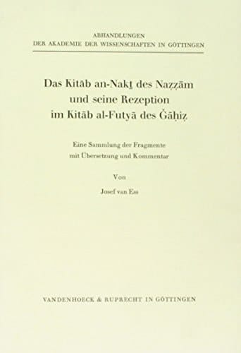 Das Kitāb an-Nakt̲ des Nazzām und seine Rezeption im Kitāb al-Futyā des Ǧāhiz eine Sammlung der Fragmente mit Übersetzung und Kommentar