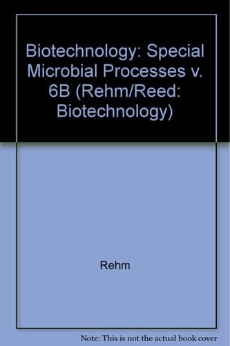 Biotechnology, Special Microbial Processes (Rehm/Reed: Biotechnology) (Volume 6B)