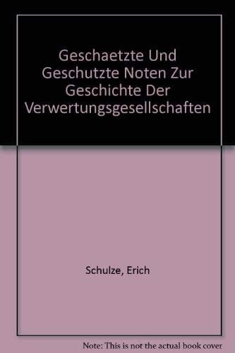 Geschätzte und geschützte Noten zur Geschichte der Verwertungsgesellschaften