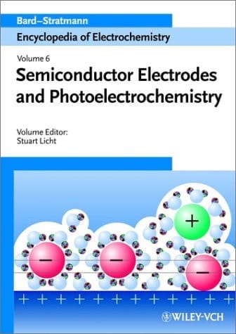 Semiconductor Electrodes and Photoelectrochemistry ,Encyclopedia of Electrochemistry, Vol. 6