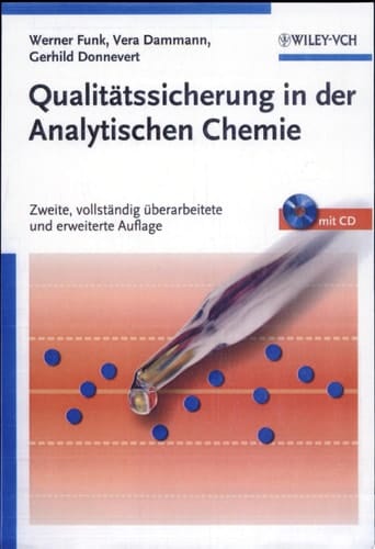Qualitätssicherung in der analytischen chemie anwendungen in der umwelt-, lebensmittel- und werkstoffanalytik, biotechnologie und medizintechnik