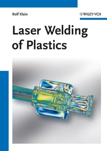 Laser Welding of Plastics Materials, Processes and Industrial Applications