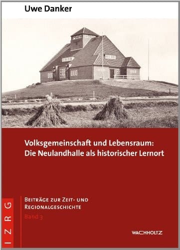 Volksgemeinschaft und Lebensraum die Neulandhalle als historischer Lernort